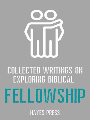 cover image of Collected Writings On ... Exploring Biblical Fellowship